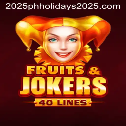 Exploring the Thrills of FruitsAndJokers40: A Dive into Game Dynamics and PH Holidays 2025