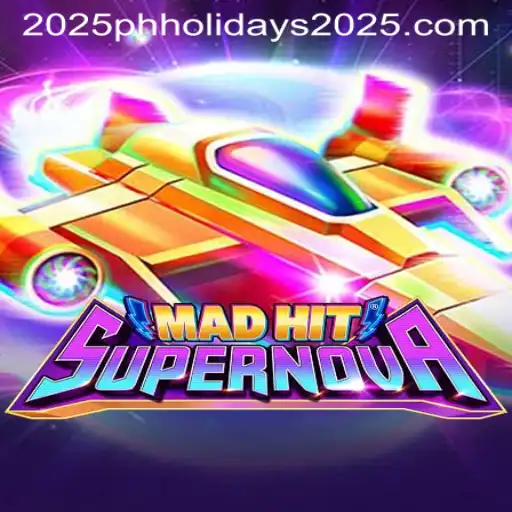 MadHitSupernova: Mastering the Game Amidst 2025 Philippine Holidays