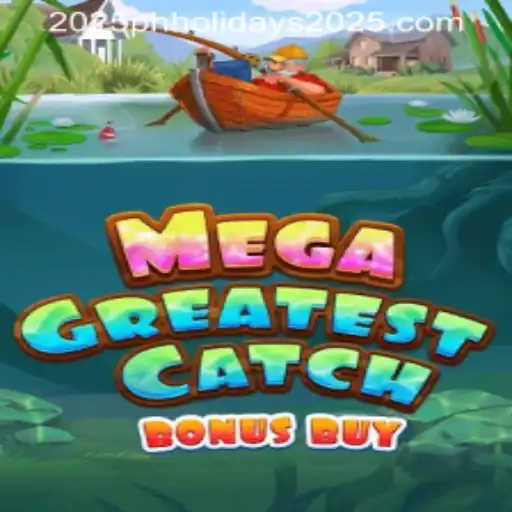MegaGreatestCatchBonusBuy Slot Game and 2025 PH Holidays