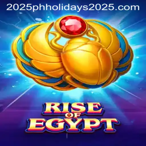Rise of Egypt: Exploring the Game and Its Unique Connection with Philippine Holidays in 2025