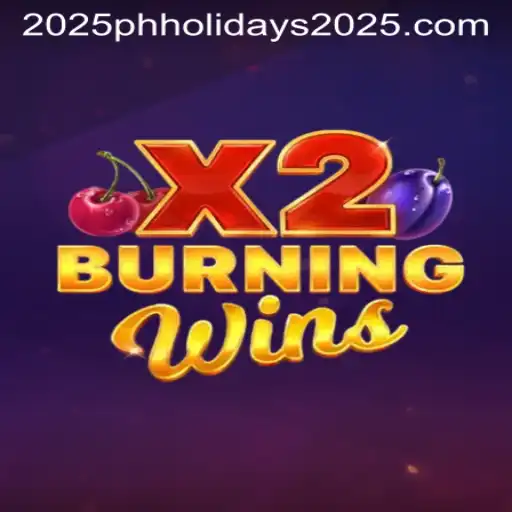 Exploring the Excitement of BurningWinsX2 and Philippine Holidays in 2025