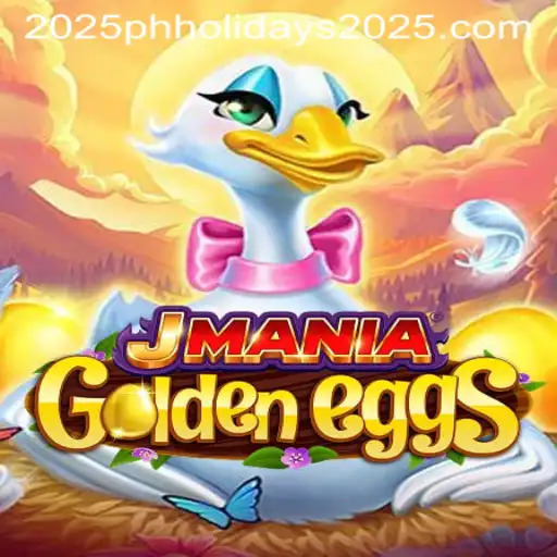 Explore the Magical World of JManiaGoldenEggs Amidst Upcoming PH Holidays 2025