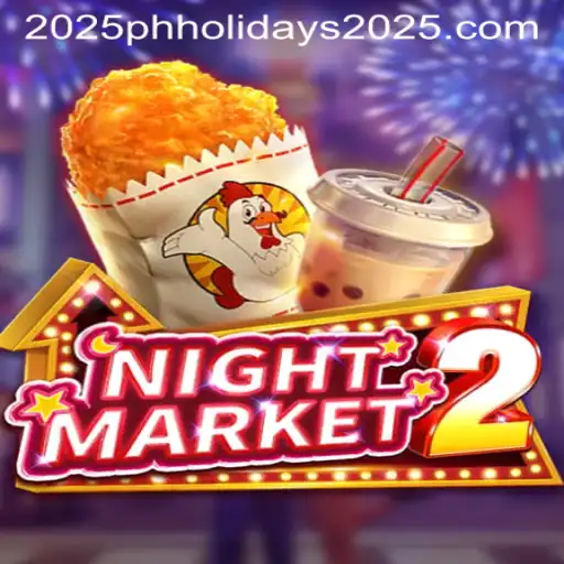 Exploring the Exciting World of NightMarket2 During PH Holidays 2025